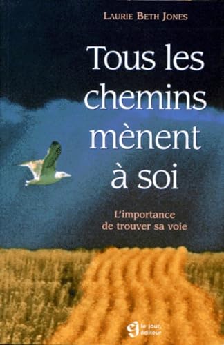 Tous Les Chemins Menent A Soi. L'Importance De Trouver Sa Voie Books