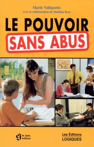 Le Pouvoir Sans Abus. Pour Une Ethique Personnelle Dans La Relation D'Autorite Books