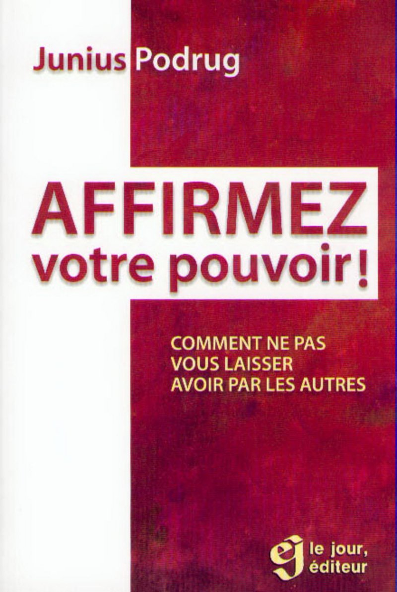 Affirmez Votre Pouvoir ! Comment Ne Pas Vous Laisser Avoir Par Les Autres Books