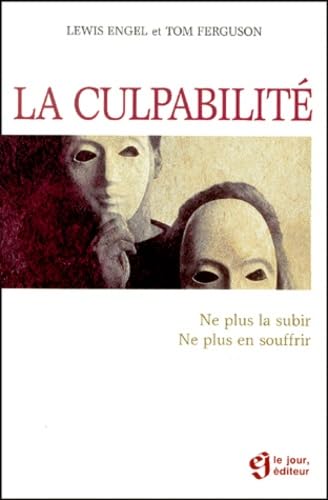 La Culpabilite. Ne Plus La Subir, Ne Plus En Souffrir Books