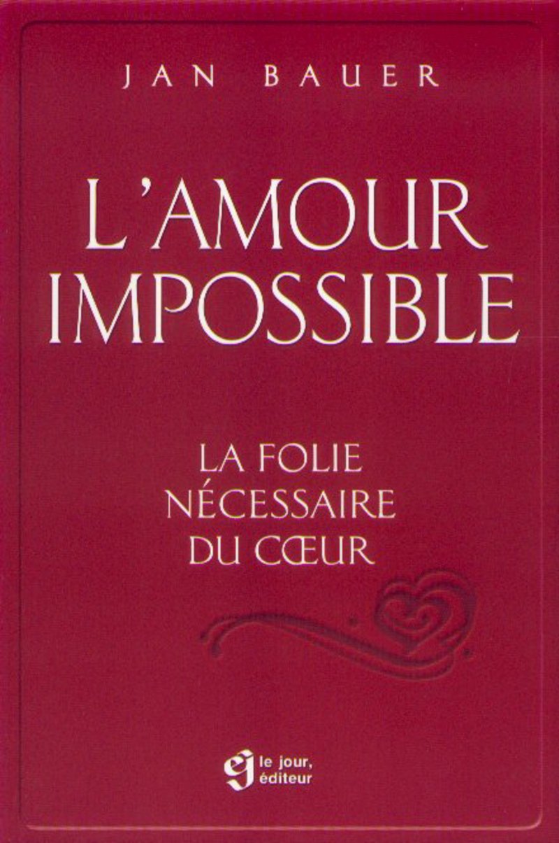 L'Amour Impossible. La Folie Necessaire Du Coeur Books