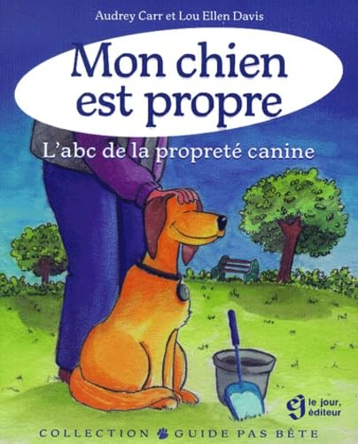 Mon Chien Est Propre. L'Abc De La Proprete Canine Books