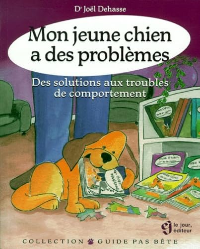 Mon Jeune Chien A Des Problemes. Des Solutions Aux Troubles Du Comportement. Books