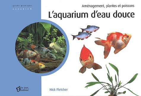 L'aquarium d'eau douce: Aménagement, plantes et poissons Books