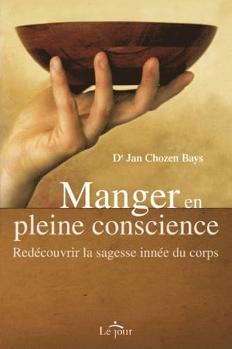 Manger en pleine conscience: Redécouvrir la sagesse innée du corps Books