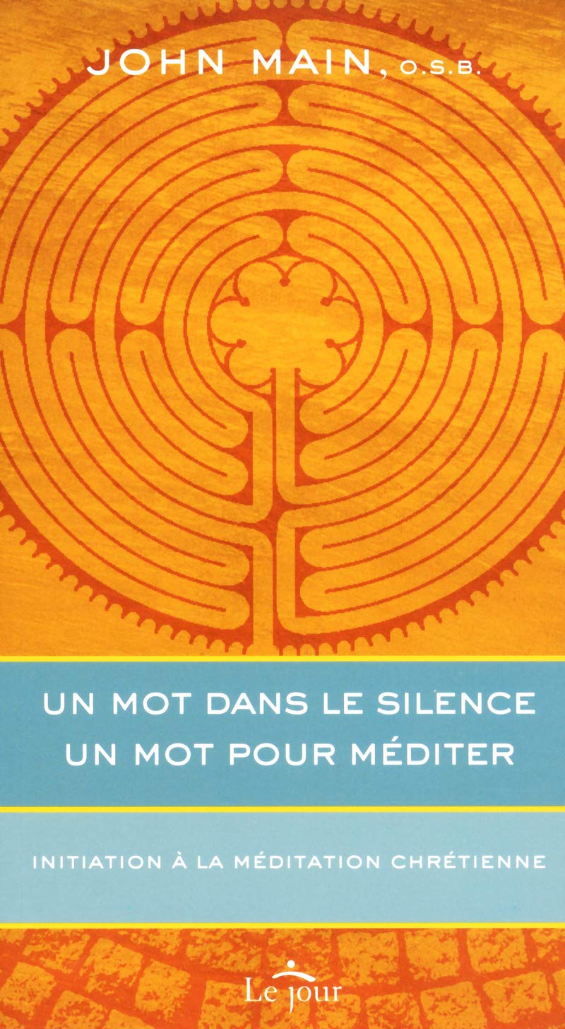 UN MOT DANS LE SILENCE UN MOT POUR MEDITER NE: INITIATION À LA MÉDITATION CHRÉTIENNE book