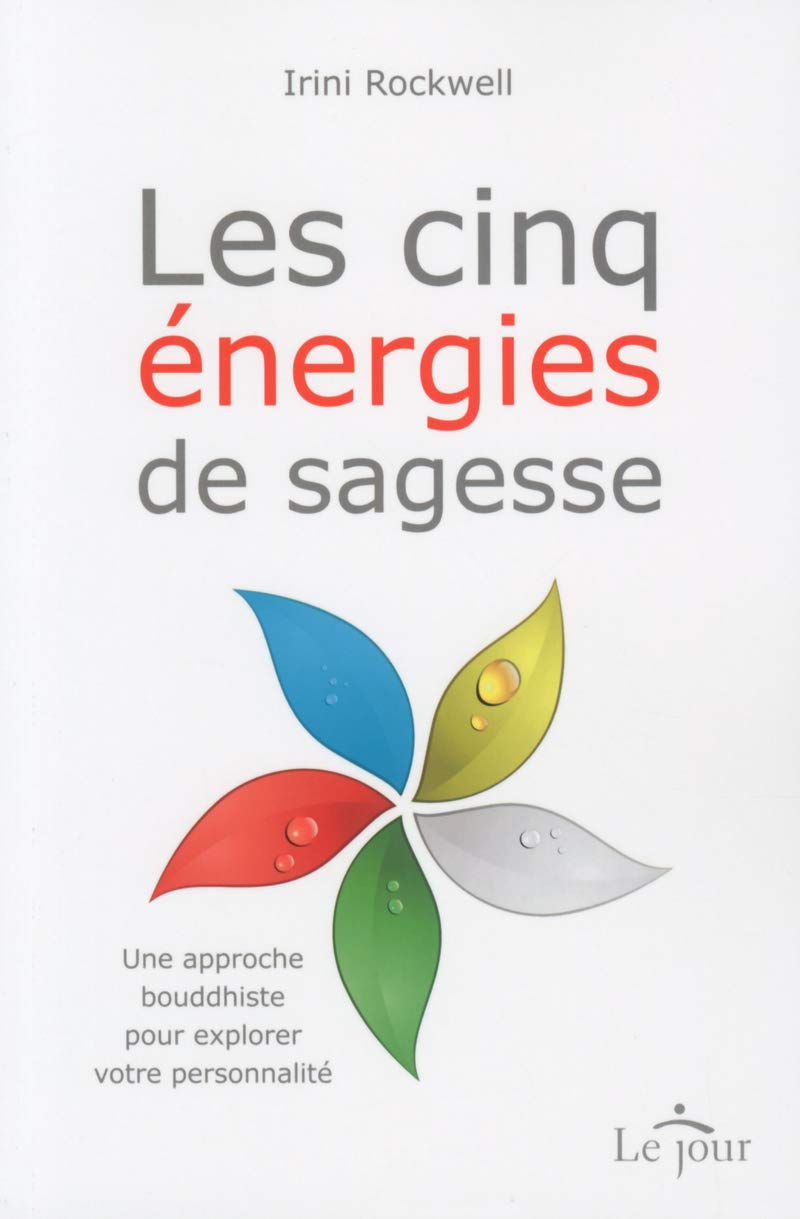 Les cinq énergies de sagesse: Une approche bouddhiste pour explorer votre personnalité Religion & Esotericism