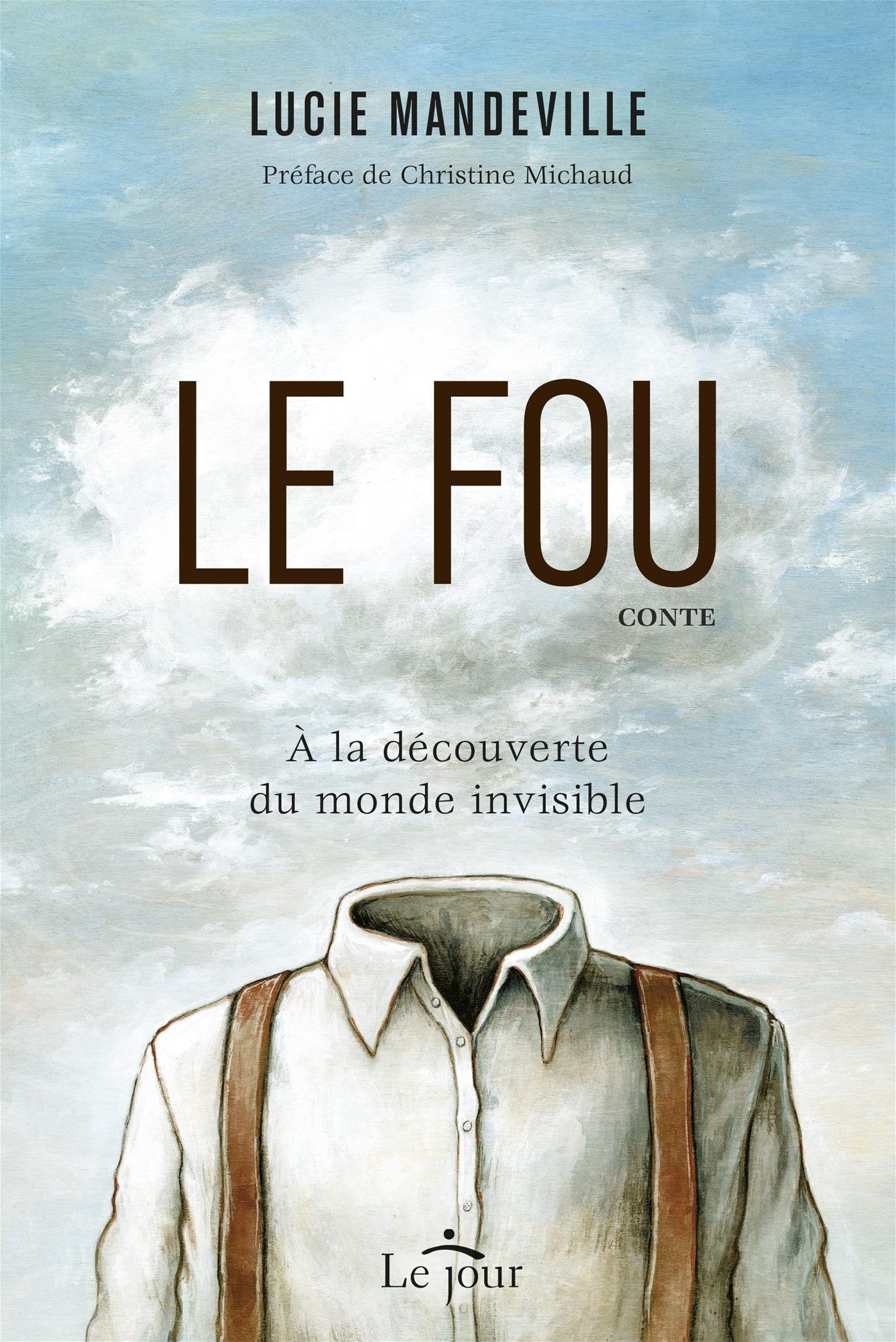 Le fou: A la découverte du monde invisible Contemporary literature