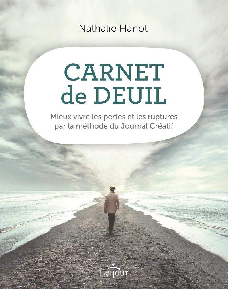 Carnet de deuil: Mieux vivre les pertes et les ruptures par la méthode du Journal Créatif Partnership & Love