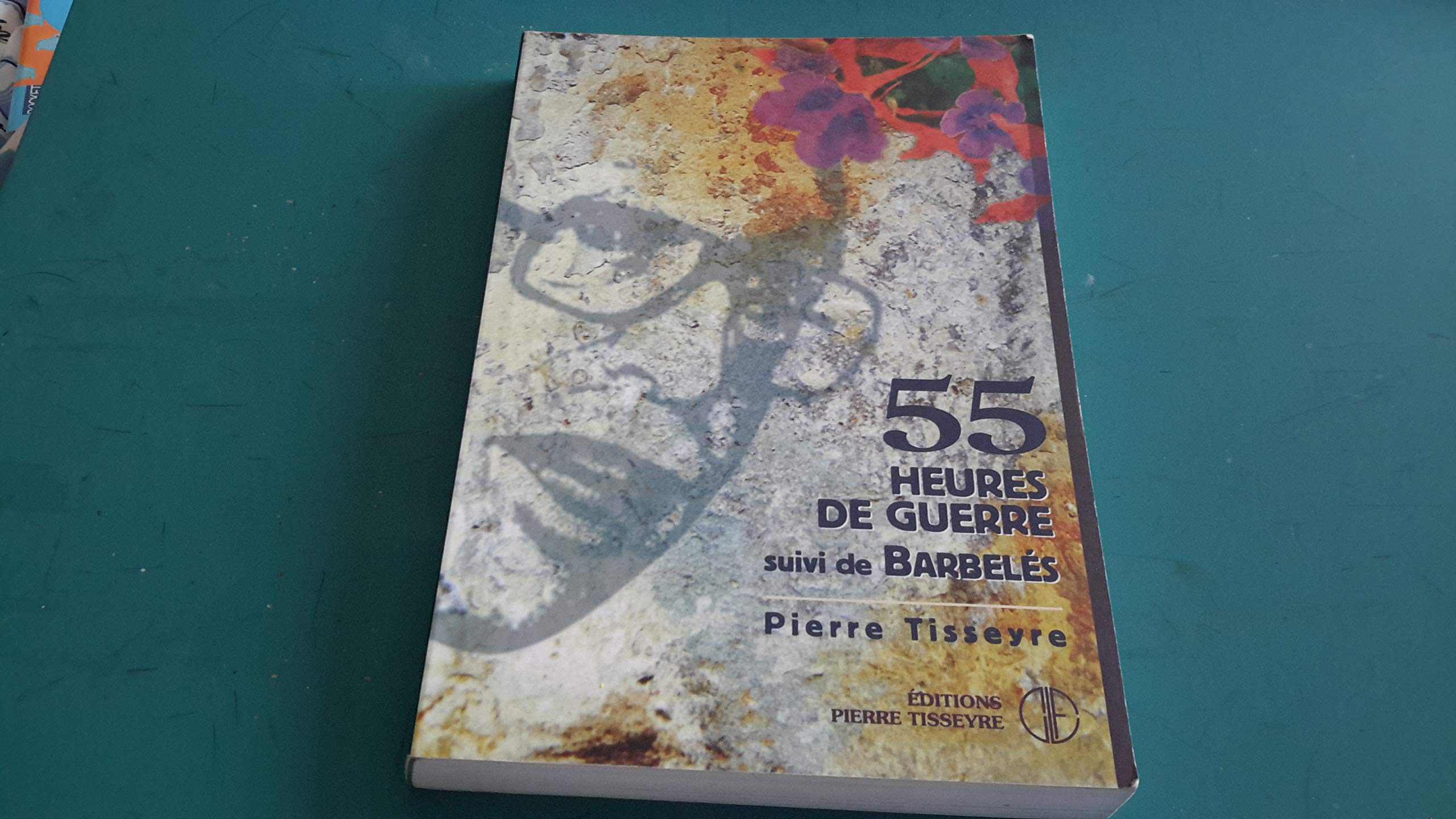 55 heures de guerre ;: Suivi de Barbelés : récits (French Edition) Books