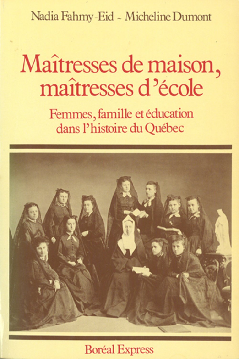 Maîtresses de maison, maîtresses d'école. Femmes, famille et éducation dans l'histoire du québec book