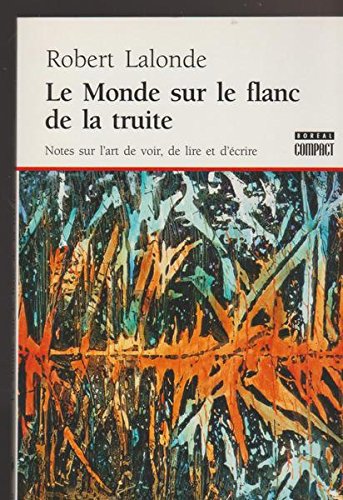Le Monde sur le flanc de la truite. Note sur l'art de voir, de lire et d'écrire. Books