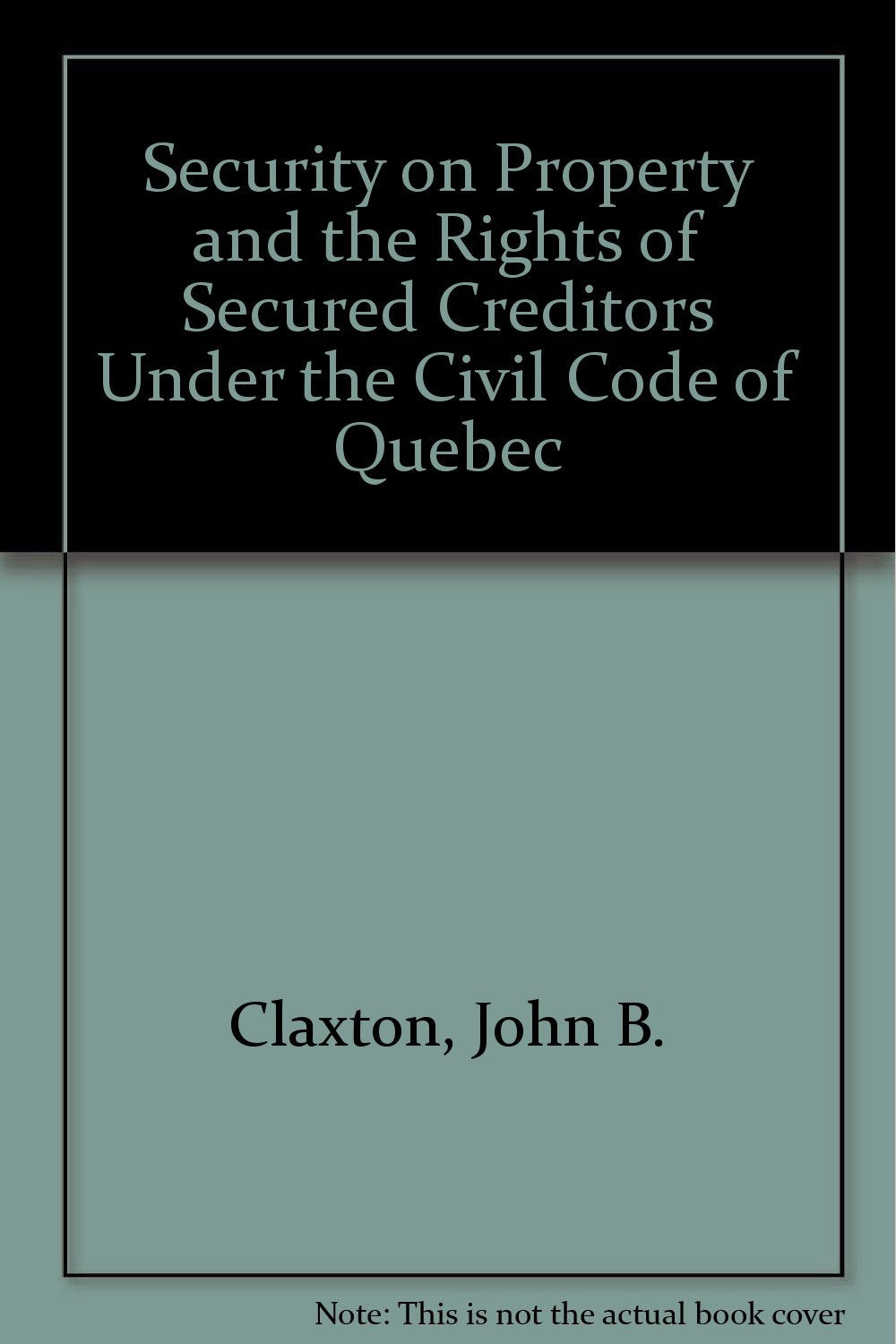 Security on Property and the Rights of Secured Creditors Under the Civil Code of Quebec Law