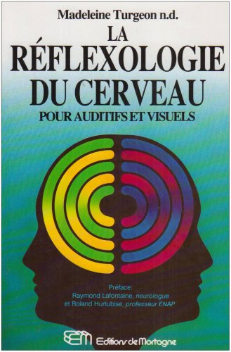La Reflexologie Du Cerveau. Pour Auditifs Et Visuels Books