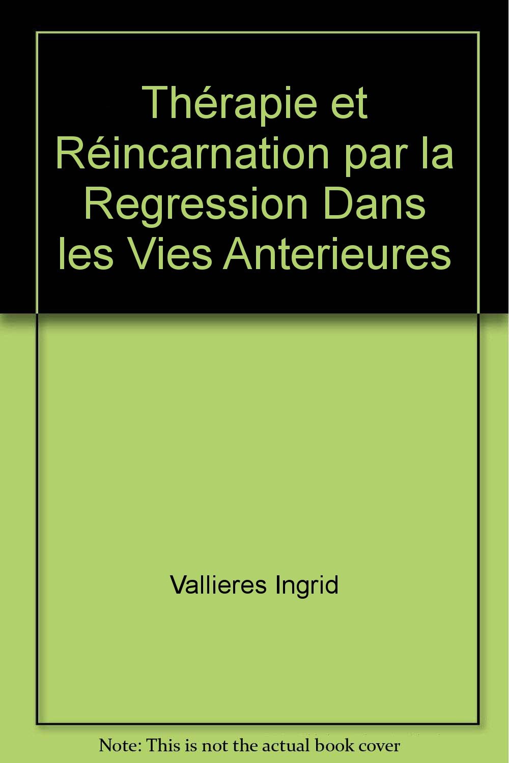 Thérapie et Réincarnation par la Regression Dans les Vies Anterieures Books
