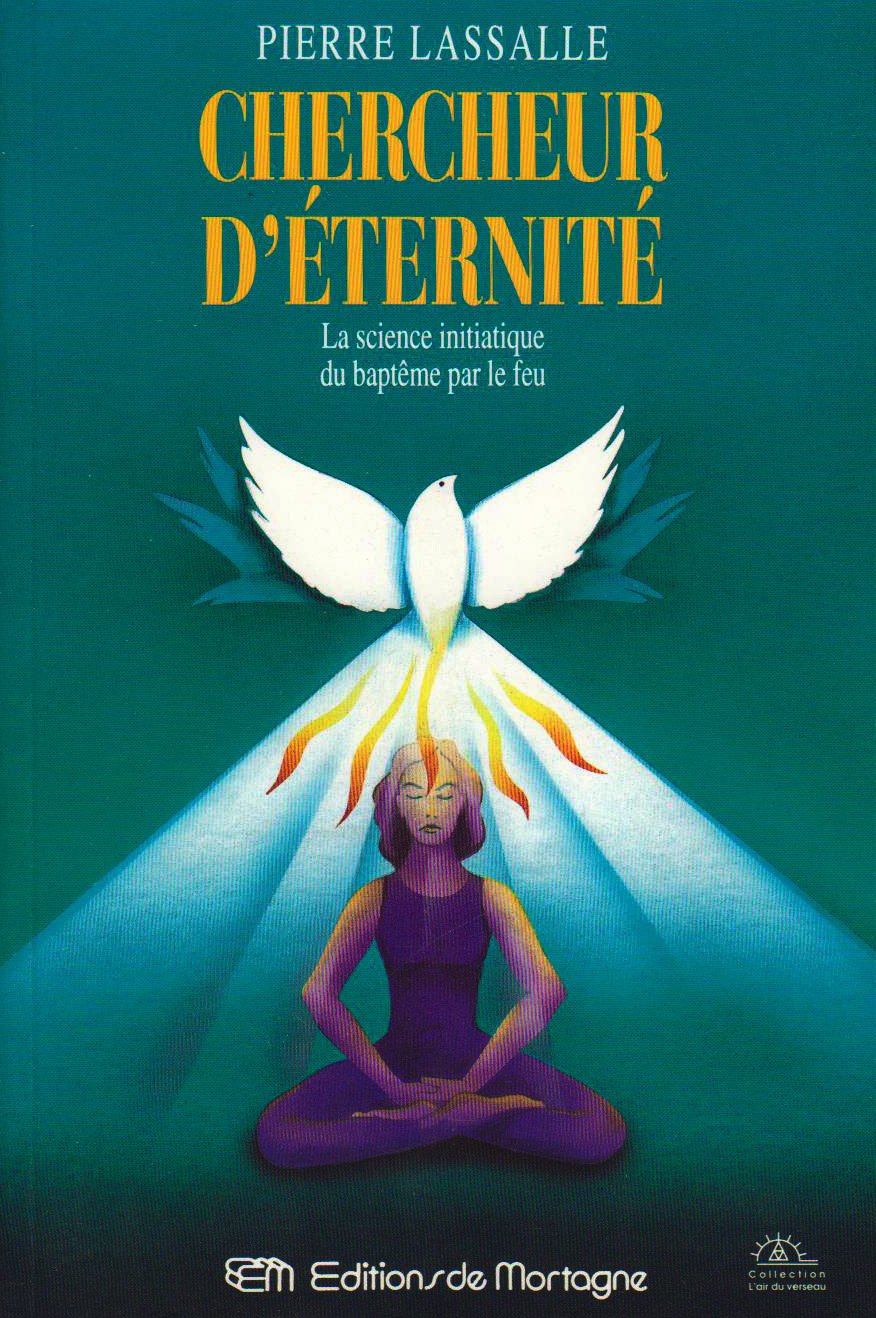 CHERCHEUR D'ETERNITE - La science initiatique du baptême par le feu Books