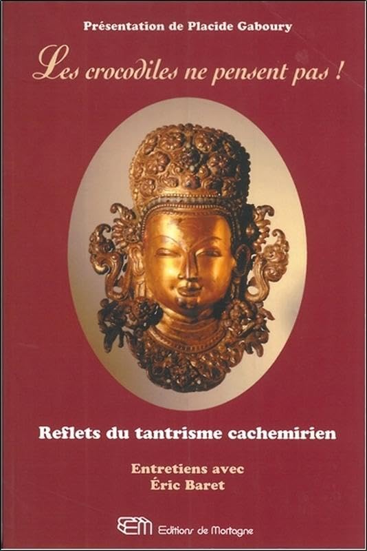 Les crocodiles ne pensent pas !: Reflets du tantrisme cachemirien Books
