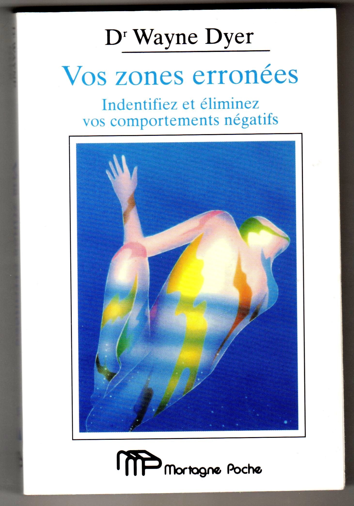 Vos zones erronées: Identifiez et éliminez vos comportements négatifs Books