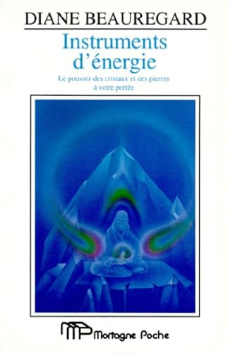 Instruments D'Energie. Le Pouvoir Des Cristaux Et Des Prieres A Votre Portee Books