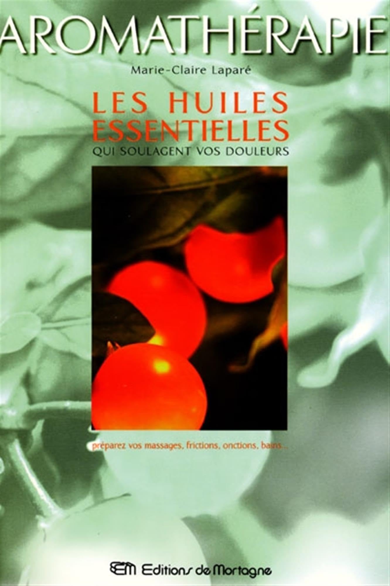 Les Huiles essentielles qui soulagent vos douleurs book