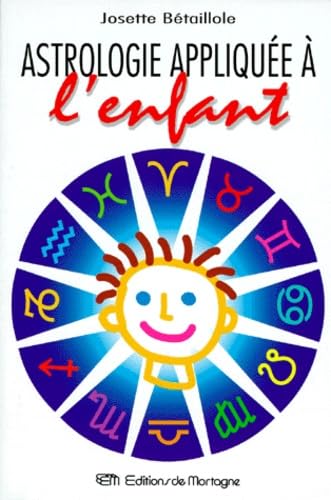 Astrologie Appliquee A L'Enfant. Ou L'Enfant Devoile Books