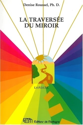 La Traversee Du Miroir. La Piste Psycho-Imagerie En Sante Transpersonnelle Energetique Books