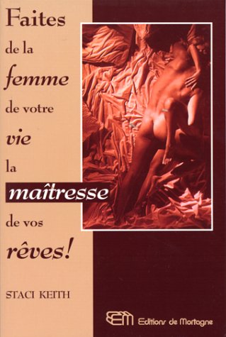 Faites de la femme de votre vie la maîtresse de vos rêves ! Books