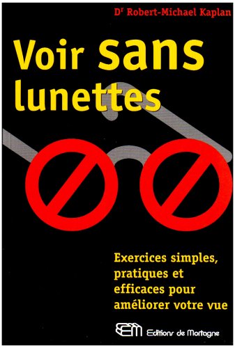 Voir Sans Lunettes Exercices Simples Pratiques Et Efficaces Pour Ameliorer Votre Vue Books
