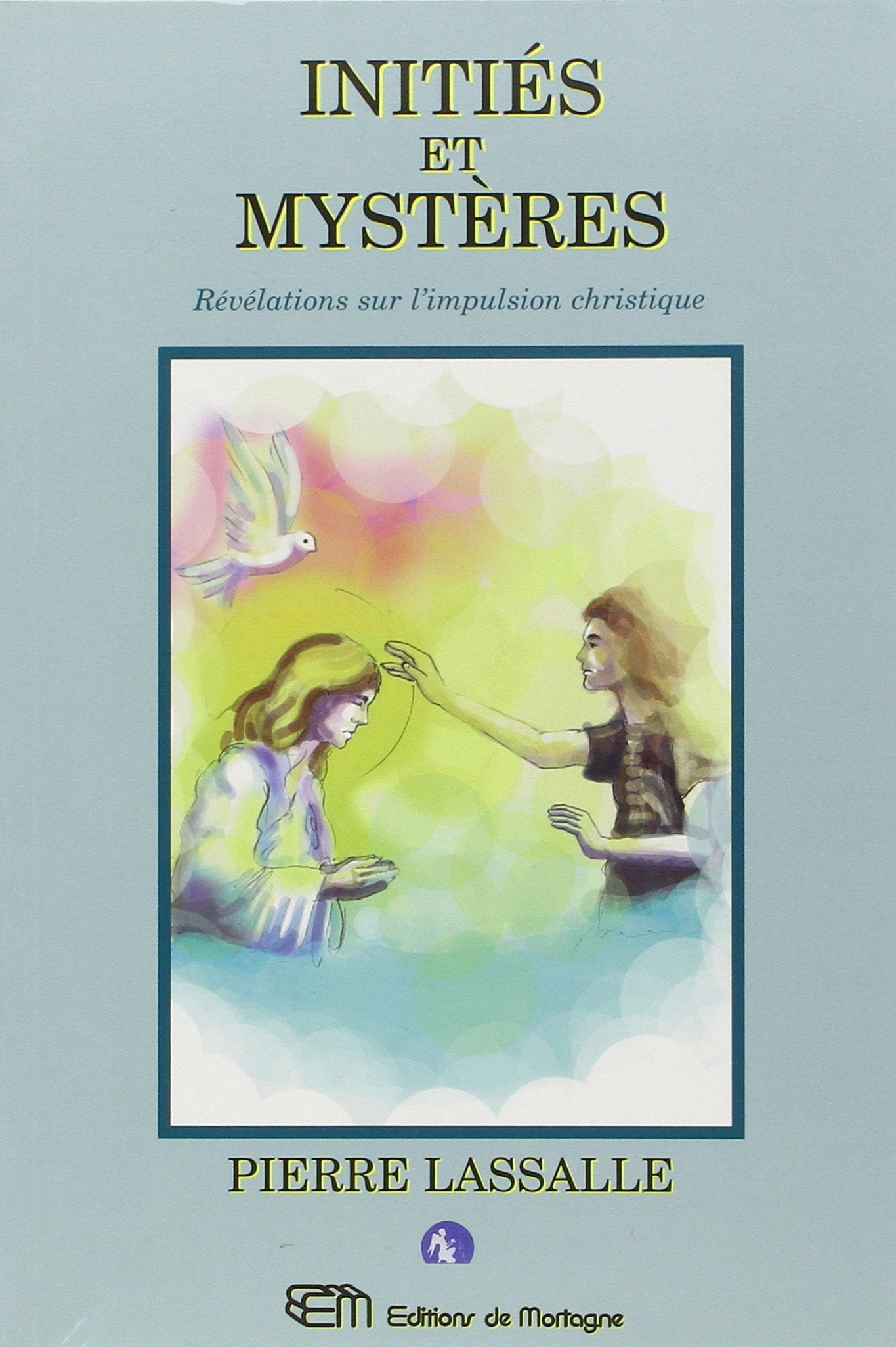 INITIES ET MYSTERES - Révélations sur l'impulsion christique Religion & Esotericism