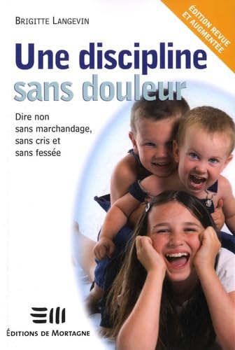 Une discipline sans douleur: Dire non sans marchandage, sans cris et sans fessée book