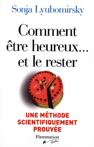 COMMENT ÊTRE HEUREUX ET LE RESTER book
