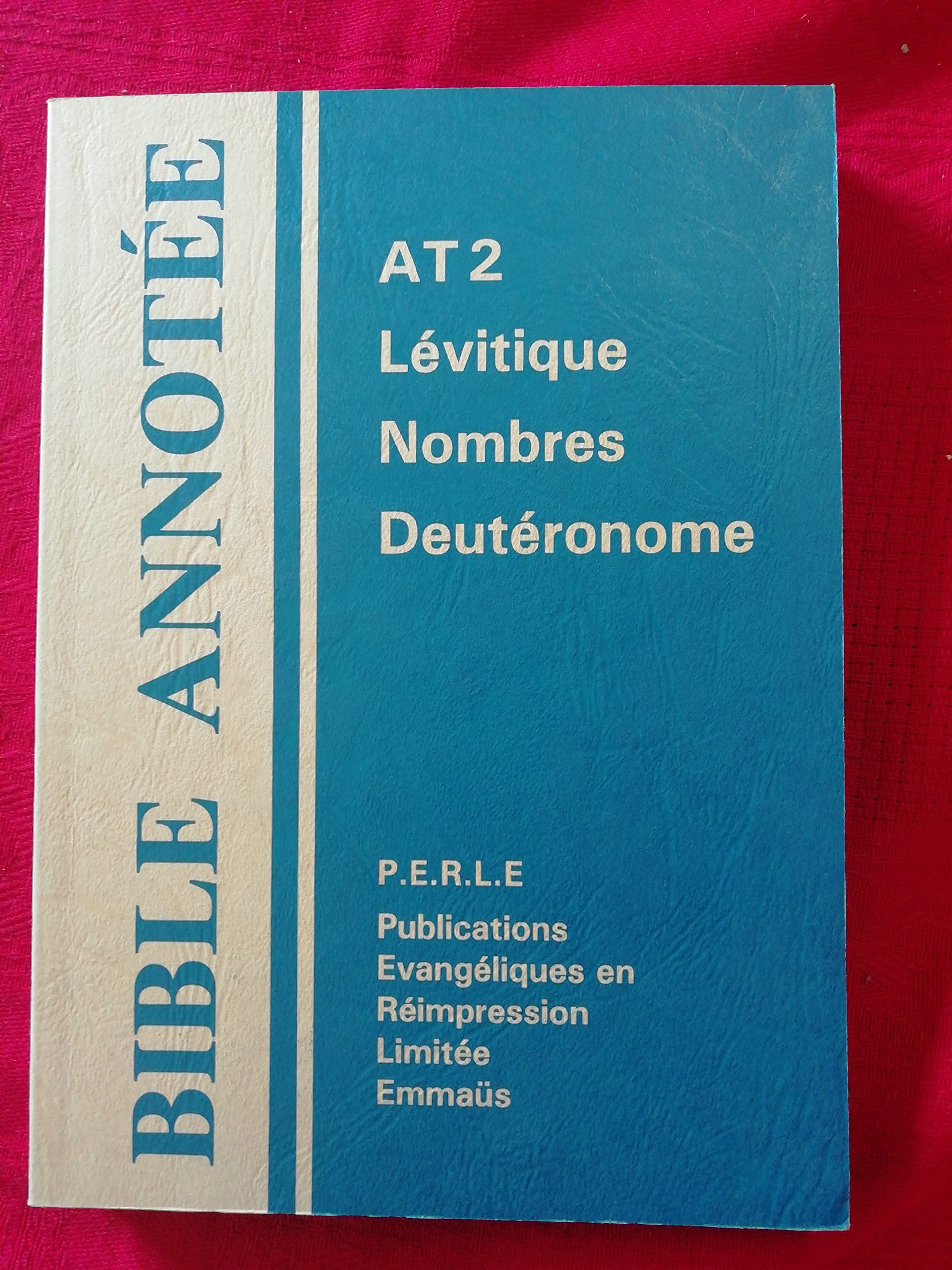 Bible annotée A.T. 2 - Lévitique, Nombres, Deutéronome: Commentaires bibliques Impact: Commentaires bibliques Impact AT 2 Religion & Esotericism