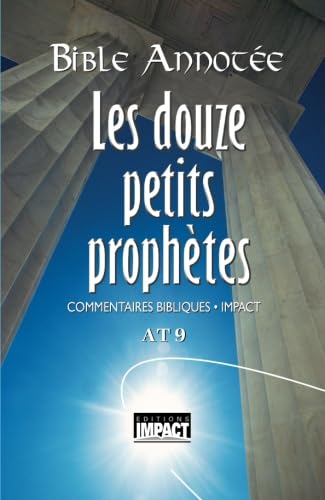 Bible annotée A.T. 9 - Les douze petits prophètes: Commentaires bibliques Impact: Commentaires bibliques Impact AT 9 Religion & Esotericism