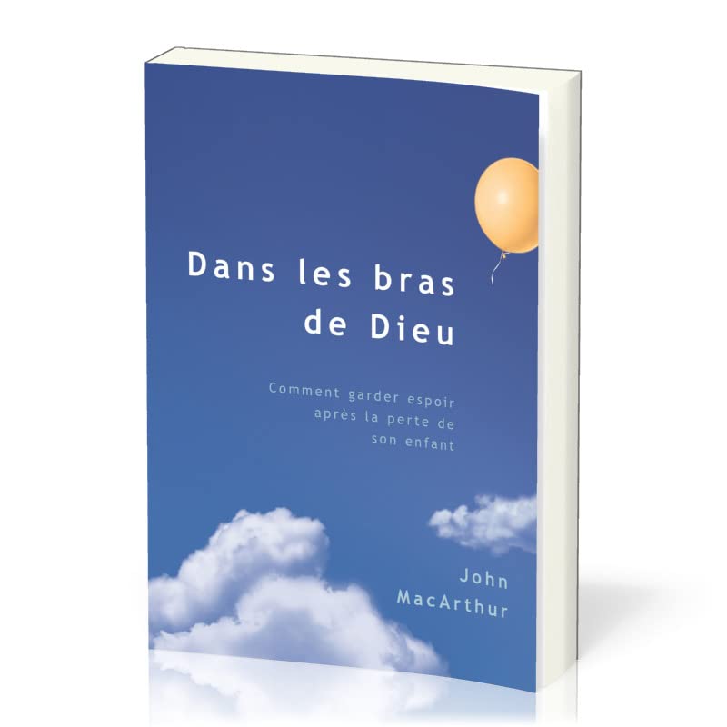 Dans les bras de Dieu (Safe in the Arms of God): Vérité d’en haut au sujet de la mort d’un enfant: Comment garder espoir après la perte de son enfant Religion & Esotericism