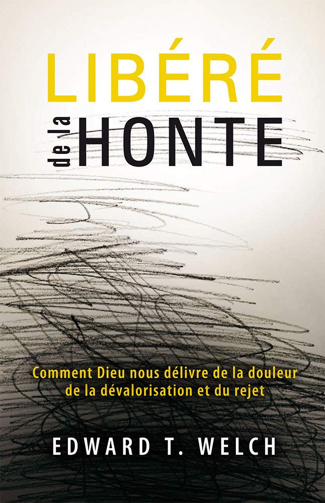 Libéré de la honte (Shame interrupted): Comment Dieu nous délivre de la douleur de la dévalorisation et du rejet Religion & Esotericism