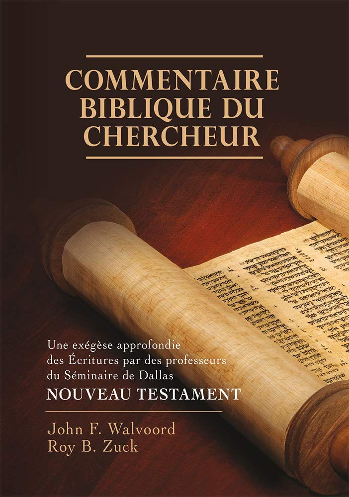 Commentaire Biblique du Chercheur Nouveau Testament: Une exégèse approfondie des Ecritures par des professeursdu Séminaire de Dallas Religion & Esotericism