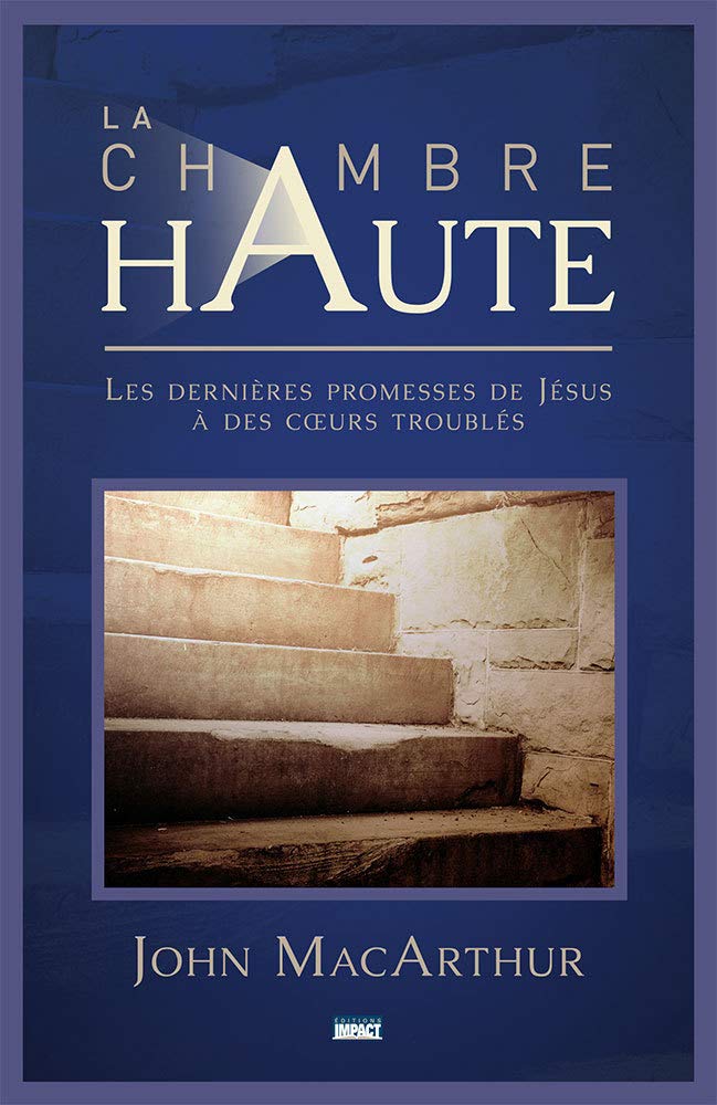 La chambre haute (The Upper Room): Les dernières promesses de Jésus à des cœurs troublés Religion & Esotericism