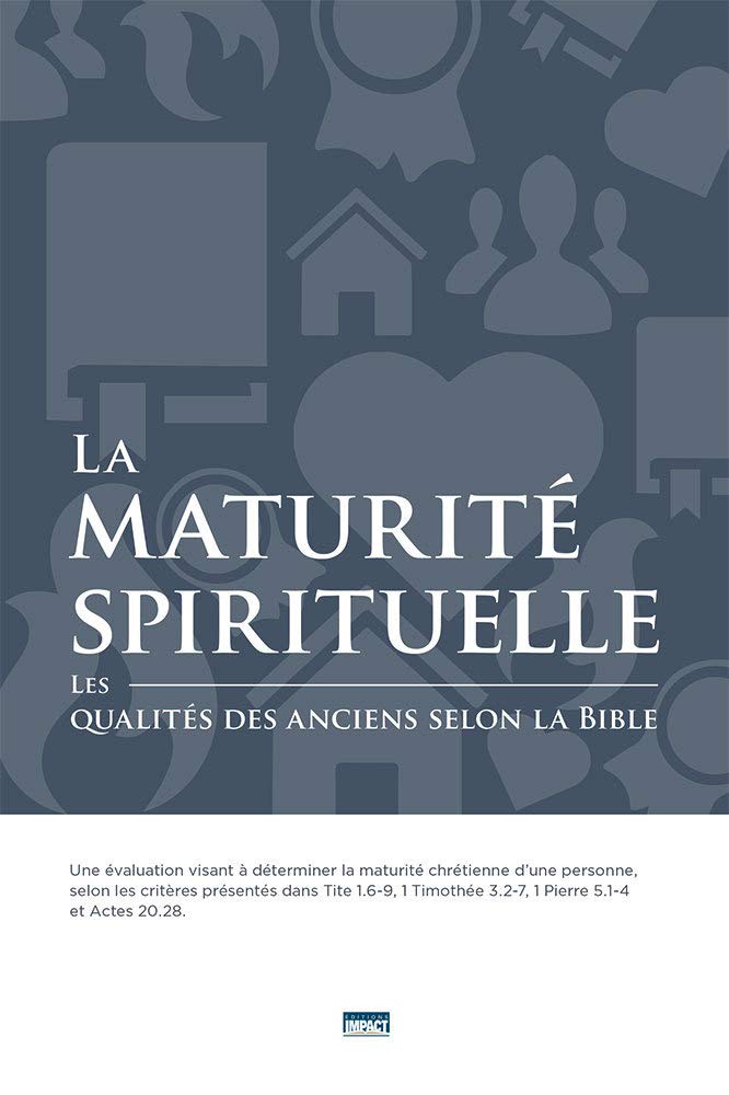 La maturité spirituelle (Spiritual Maturity): Les qualités des anciens selon la Bible Social Sciences
