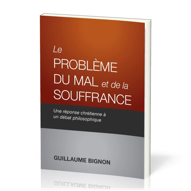 Le problème du mal et de la souffrance: Une réponse chrétienne à un débat philosophique Religion & Esotericism