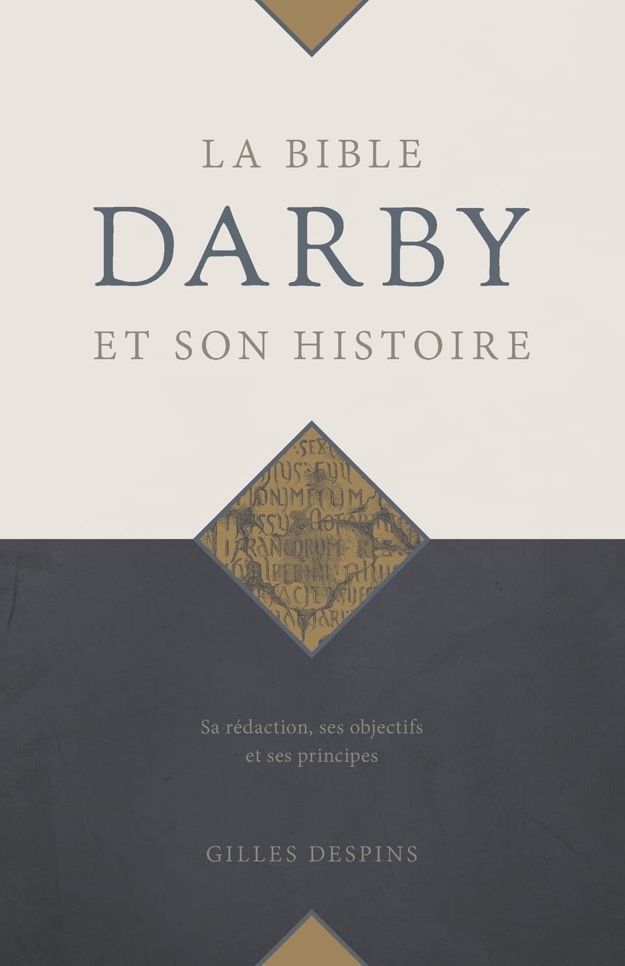 La Bible Darby et son histoire: Sa rédaction, ses objectifs et ses principes Religion & Esotericism