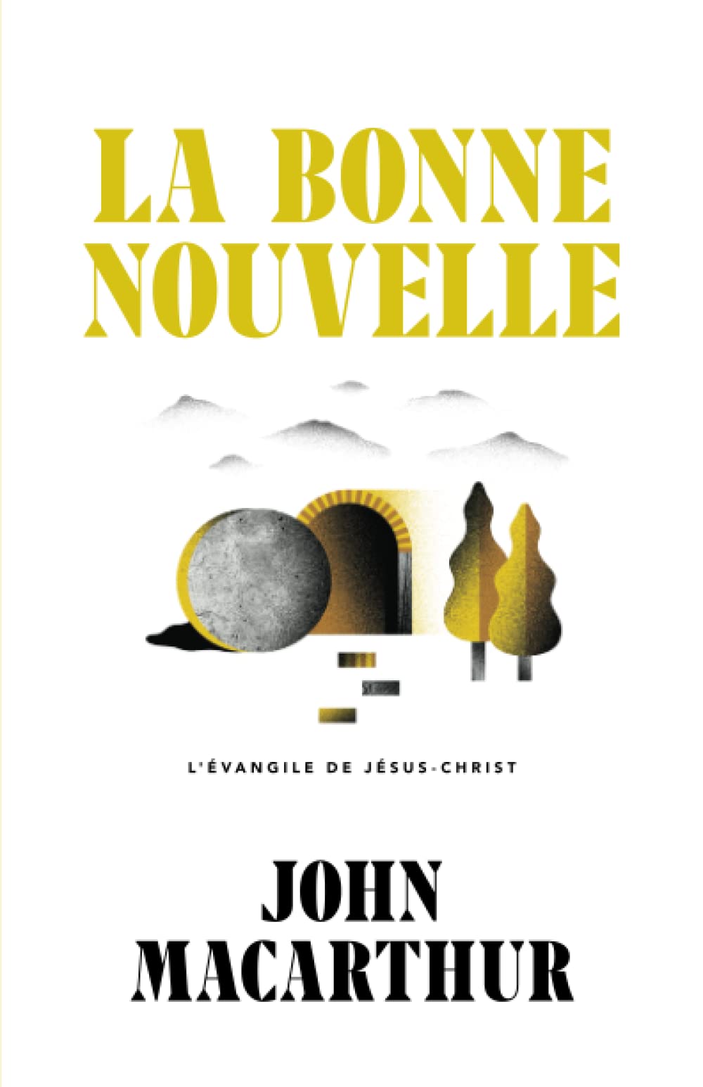 La Bonne Nouvelle: L'Évangile de Jésus-Christ Social Sciences