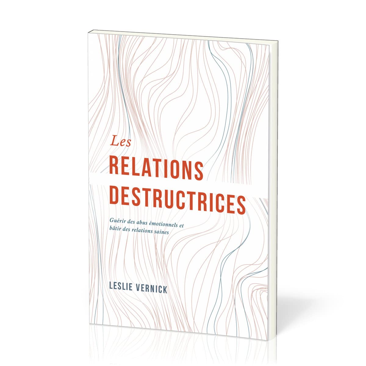 Les relations destructrices: Guérir des abus émotionnels et bâtir des relations saines Religion & Esotericism