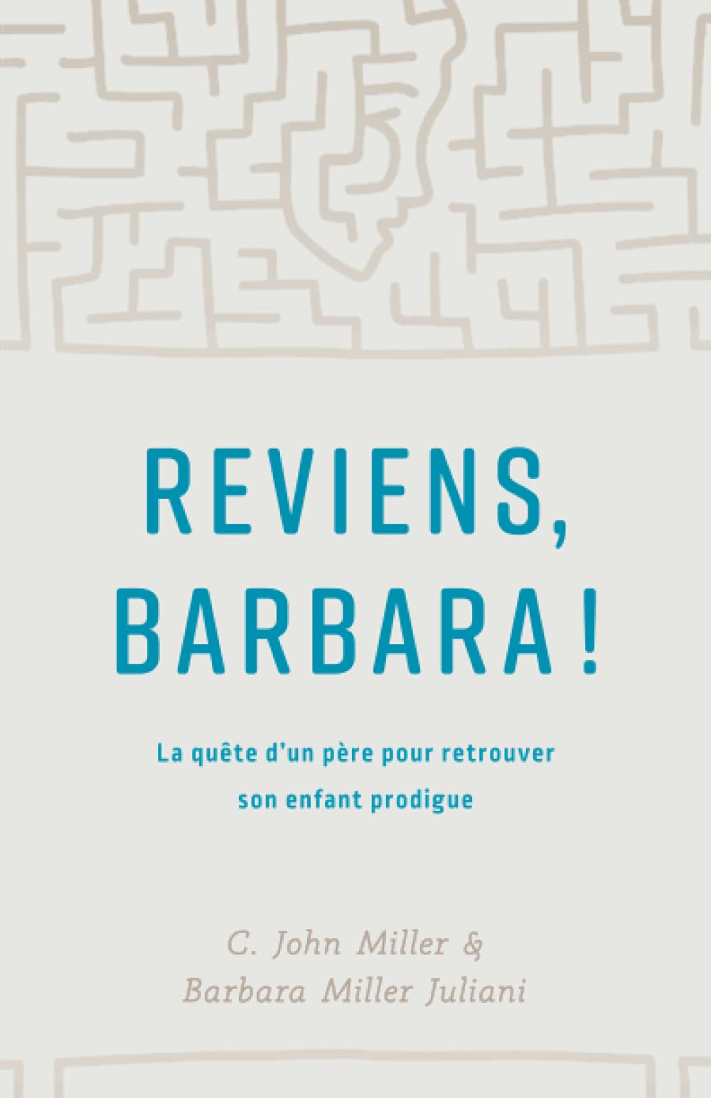Reviens, Barbara !: La quête d'un père pour retrouver son enfant prodigue book