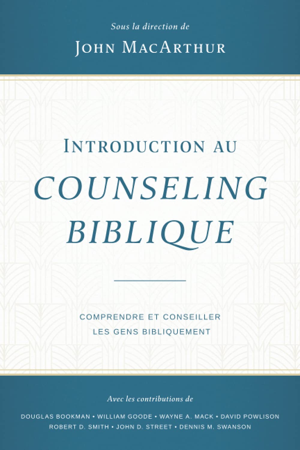 Introduction au counseling biblique: Comprendre et conseiller les gens bibliquement Religion & Esotericism