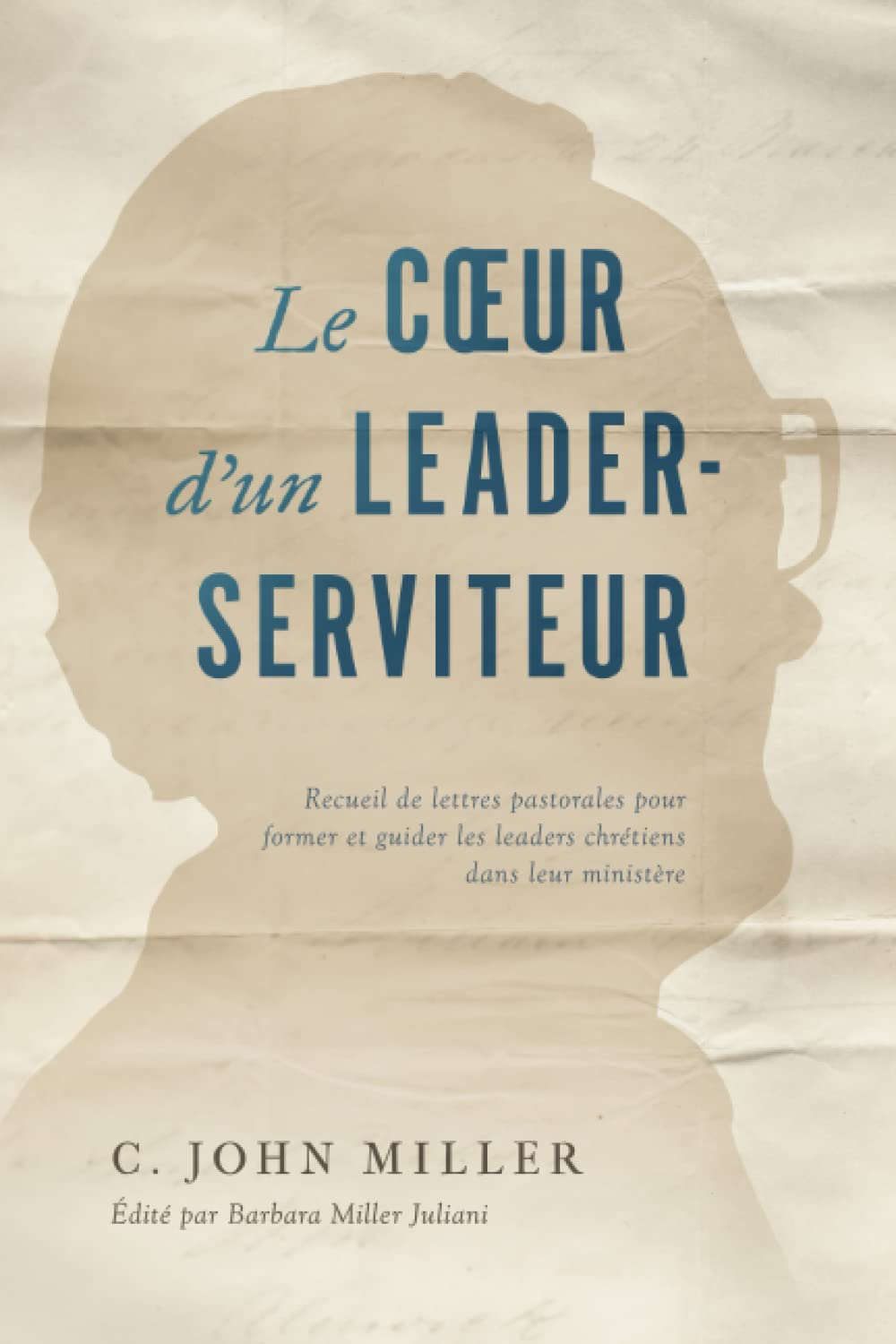 Le cœur d'un leader-serviteur: Recueil de lettres pastorales pour former et guider les leaders chrétiens dans leur ministère Politics & Society