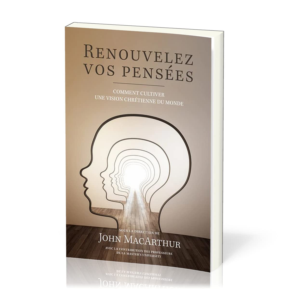 Renouvelez vos pensées: Comment cultiver une vision chrétienne du monde Religion & Esotericism
