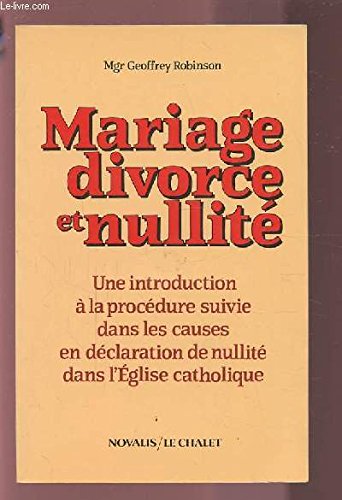 Mariage, divorce et nullité : une introduction à la procédure suivie pour les causes en déclaration de nullité dans l'Eglise catholique book