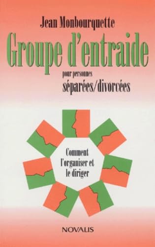 Groupe D'Entraide Pour Personnes Separees/Divorcees. Comment L'Organiser Et Le Diriger book