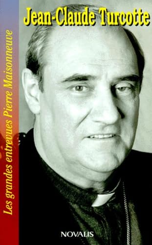 Jean-Claude Turcotte. L'Homme Derriere Le Cardinal book