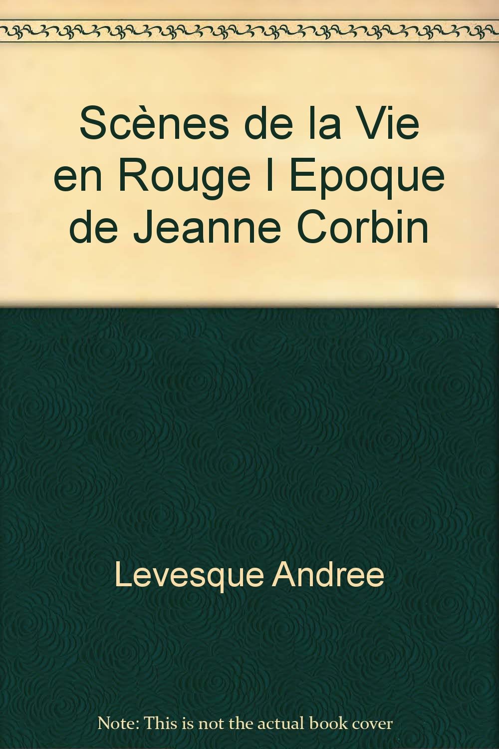Scènes de la Vie en Rouge l Epoque de Jeanne Corbin book
